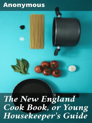 cover image of The New England Cook Book, or Young Housekeeper's Guide